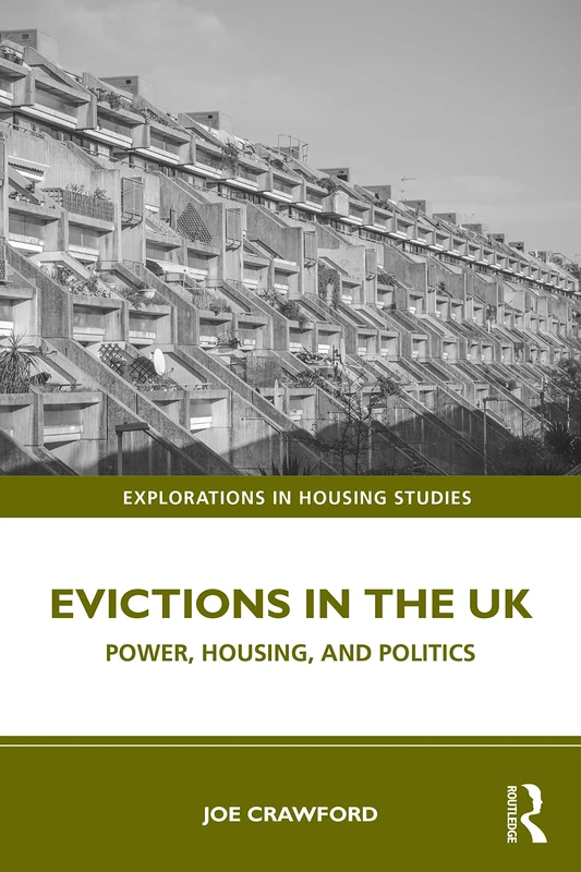 Evictions in the UK: Power, Housing, and Politics (Explorations in Housing Studies)
