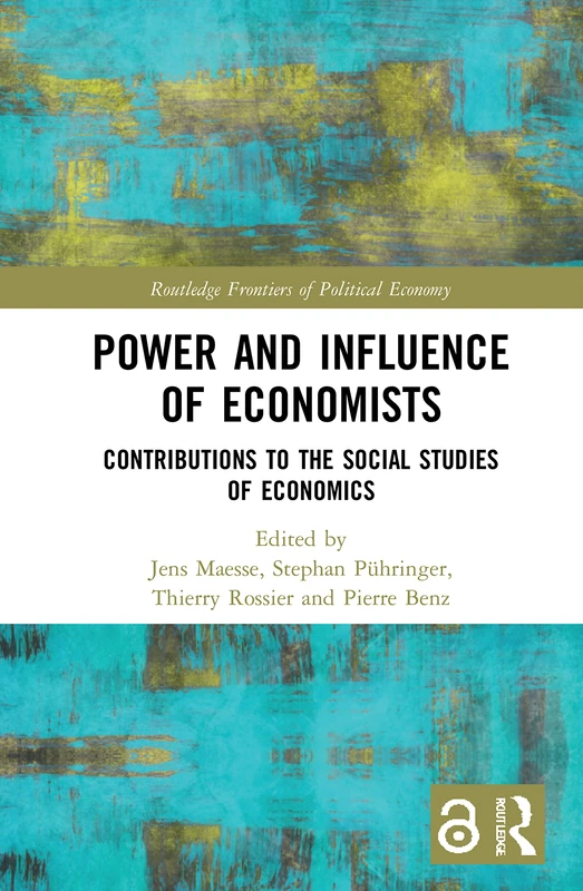Power and Influence of Economists: Contributions to the Social Studies of Economics (Routledge Frontiers of Political Economy)