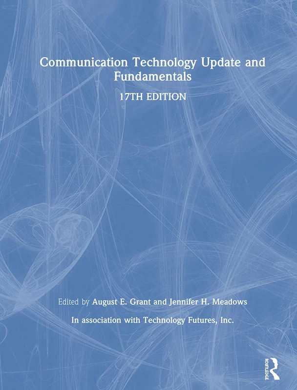 Communication Technology Update and Fundamentals: 17th Edition