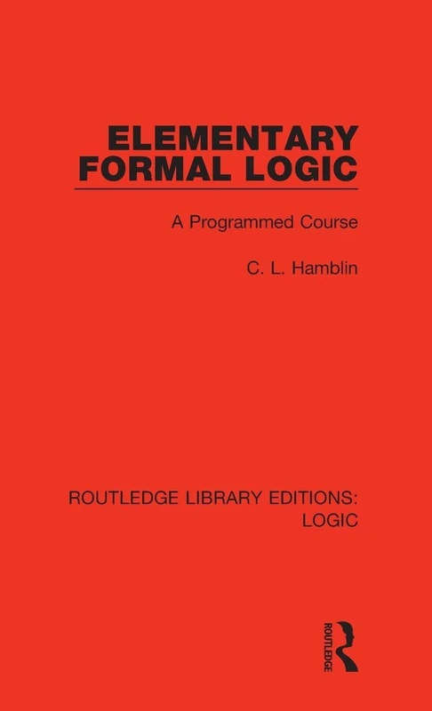 Elementary Formal Logic: A Programmed Course: 11 (Routledge Library Editions: Logic)