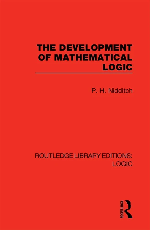 The Development of Mathematical Logic: 16 (Routledge Library Editions: Logic)