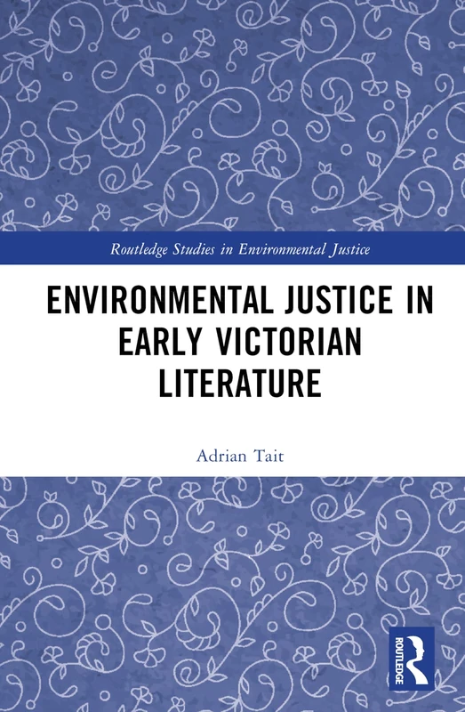 Environmental Justice in Early Victorian Literature (Routledge Studies in Environmental Justice)
