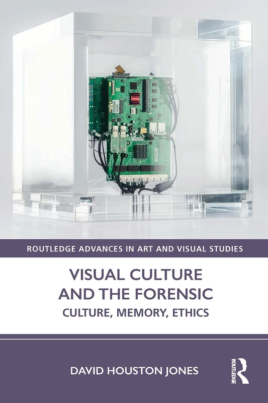 Routledge Visual Culture and the Forensic - Art and Studies