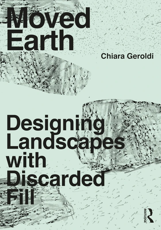 Moved Earth: Designing Landscapes with Discarded Fill