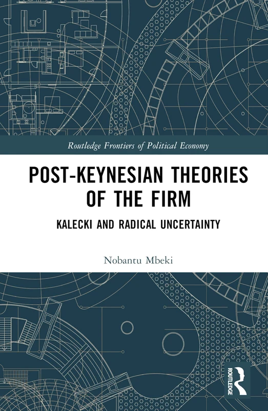 Post-Keynesian Theories of the Firm: Kalecki and Radical Uncertainty (Routledge Frontiers of Political Economy) - Image 1