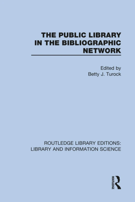 The Public Library in the Bibliographic Network: 69 (Routledge Library Editions: Library and Information Science)
