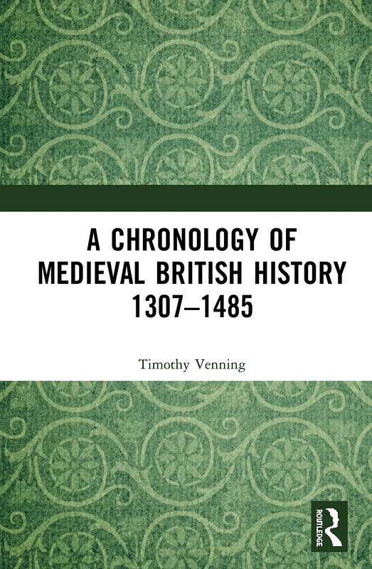 Routledge A Chronology of Medieval British History 1307-1485