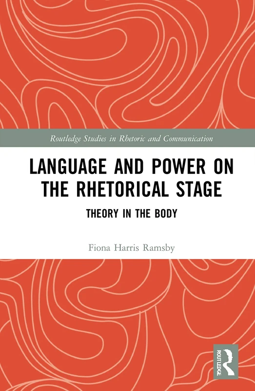 Routledge Language and Power on the Rhetorical Stage Book