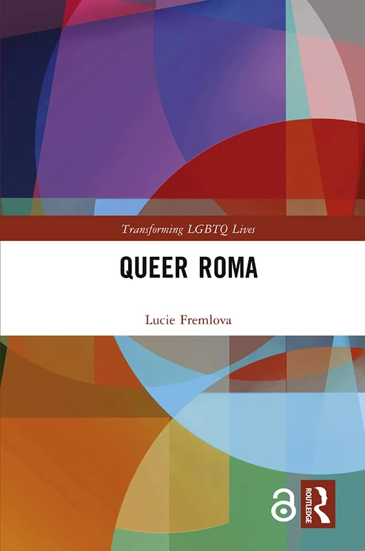 Routledge - Queer Roma (Transforming LGBTQ Lives) Book