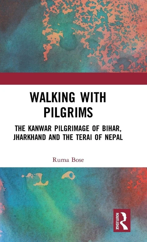 Routledge - Walking with Pilgrims: The Kanwar Pilgrimage Book