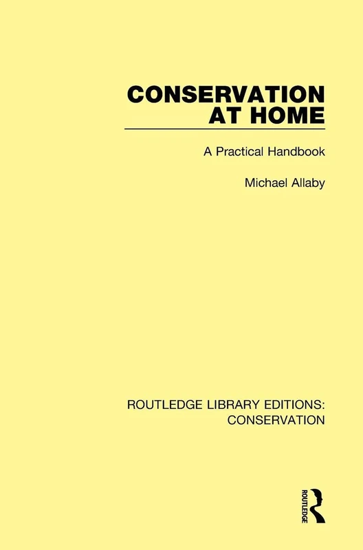 Conservation at Home: A Practical Handbook: 1 (Routledge Library Editions: Conservation)