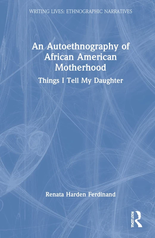 Routledge An Autoethnography of African American Motherhood