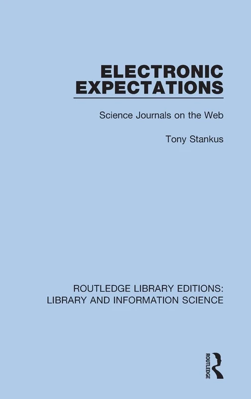 Electronic Expectations: Science Journals on the Web: 29 (Routledge Library Editions: Library and Information Science)