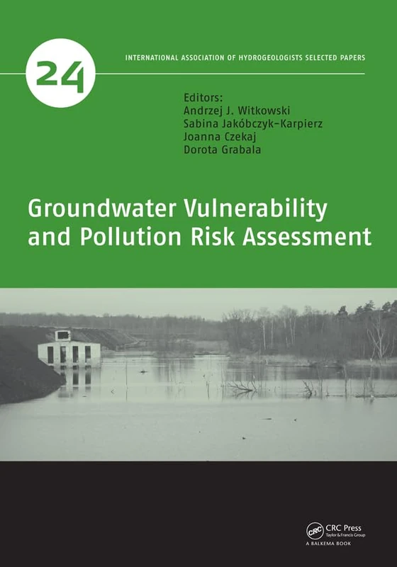 Groundwater Vulnerability and Pollution Risk Assessment: 24 (IAH - Selected Papers on Hydrogeology)