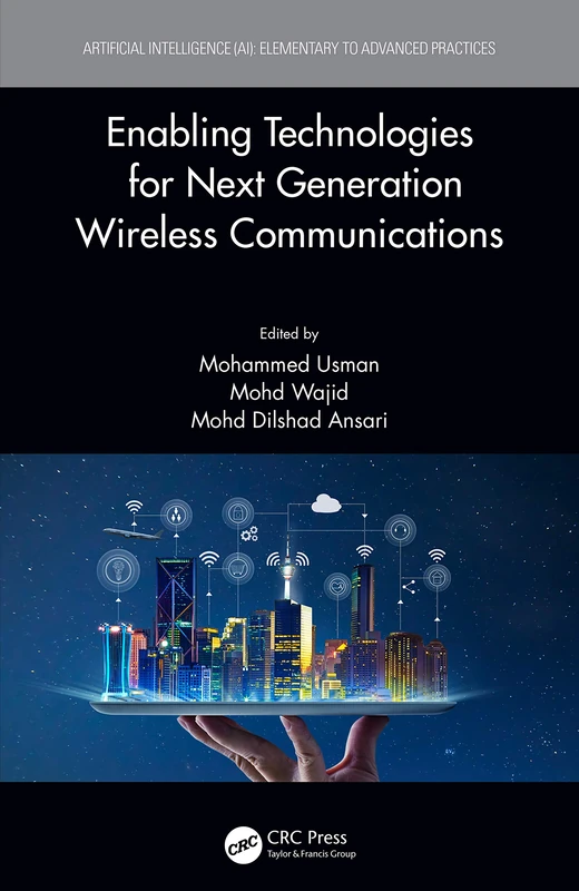 Enabling Technologies for Next Generation Wireless Communications (Artificial Intelligence AI: Elementary to Advanced Practices)