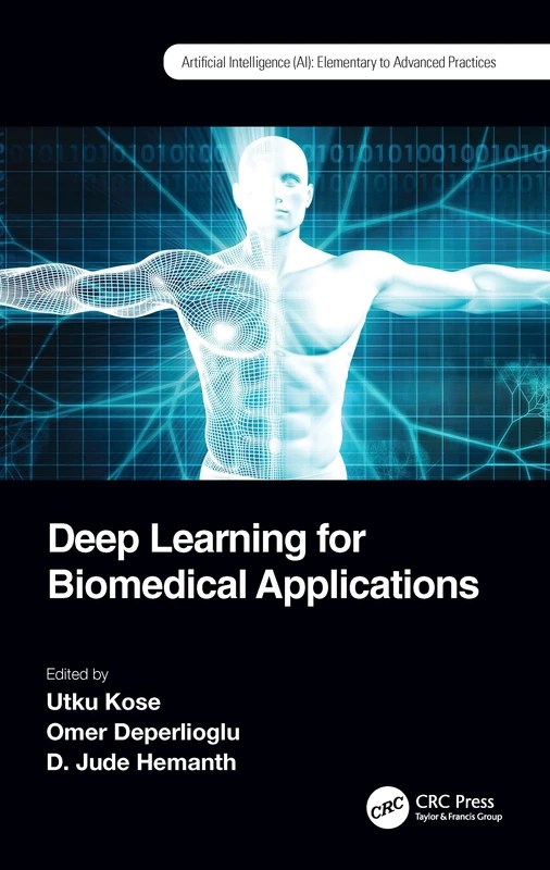 Deep Learning for Biomedical Applications (Artificial Intelligence AI: Elementary to Advanced Practices)