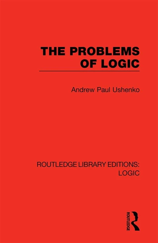 The Problems of Logic: 24 (Routledge Library Editions: Logic)