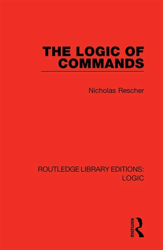The Logic of Commands: 20 (Routledge Library Editions: Logic)