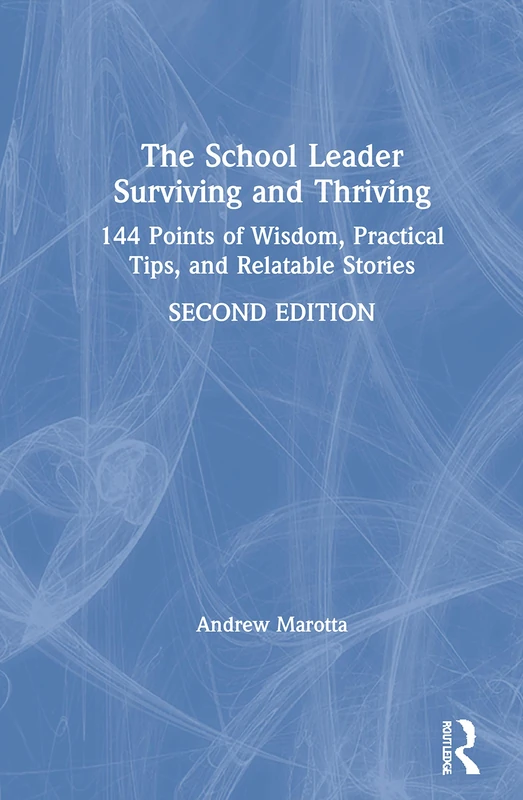 The School Leader Surviving and Thriving: 144 Points of Wisdom, Practical Tips, and Relatable Stories - Image 1