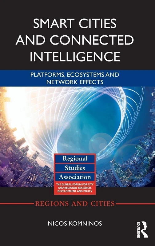 Smart Cities and Connected Intelligence: Platforms, Ecosystems and Network Effects (Regions and Cities)