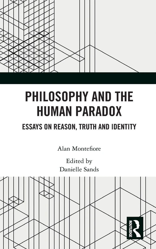 Philosophy and the Human Paradox: Essays on Reason, Truth and Identity