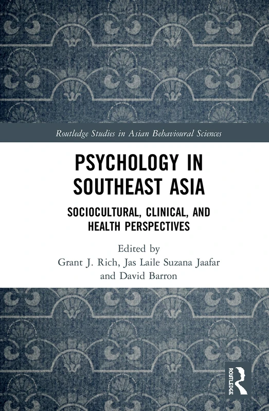 Psychology in Southeast Asia: Sociocultural, Clinical, and Health Perspectives (Routledge Studies in Asian Behavioural Sciences)