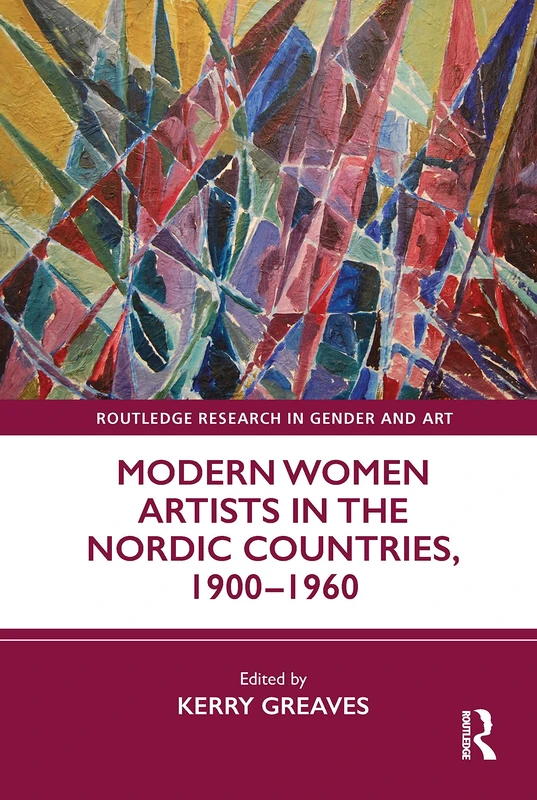 Modern Women Artists in the Nordic Countries, 1900–1960 (Routledge Research in Gender and Art)