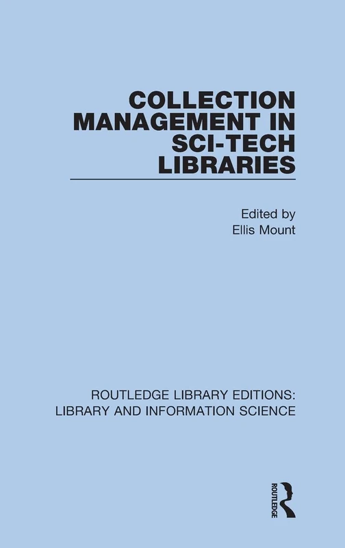 Collection Management in Sci-Tech Libraries: 18 (Routledge Library Editions: Library and Information Science)