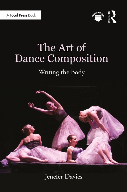 The Art of Dance Composition: Writing the Body (Focal Press)