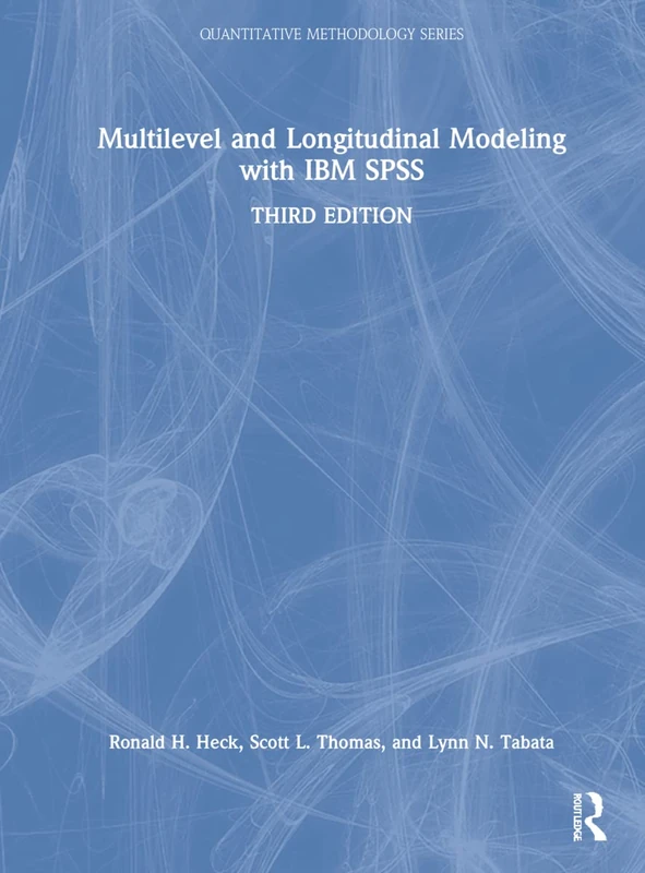 Multilevel and Longitudinal Modeling with IBM SPSS (Quantitative Methodology Series)