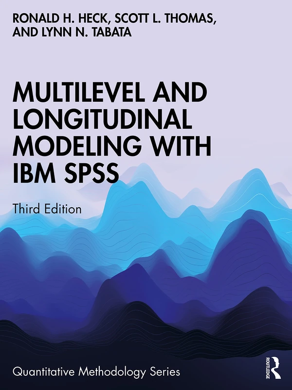 Multilevel and Longitudinal Modeling with IBM SPSS (Quantitative Methodology Series)