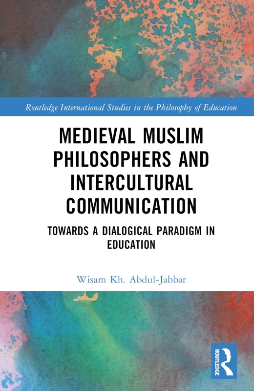 Routledge Medieval Muslim Philosophers and Education Book