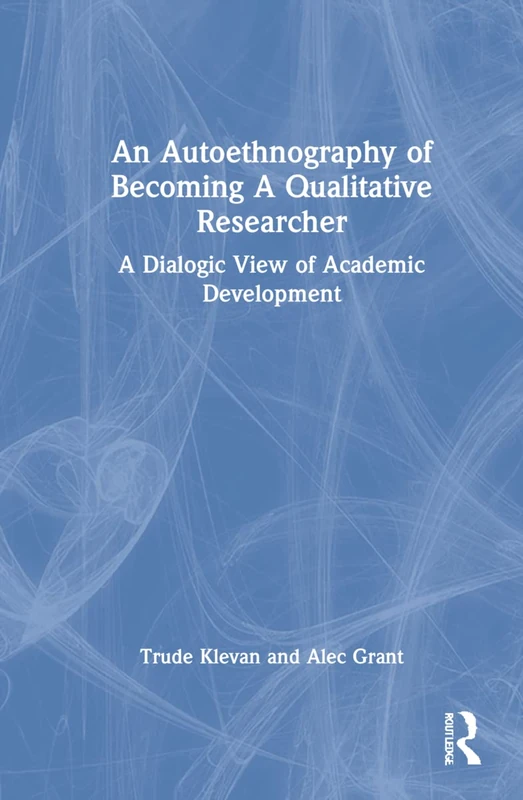 Routledge - An Autoethnography of Becoming A Qualitative Researcher