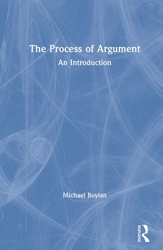 Routledge - The Process of Argument: An Introduction