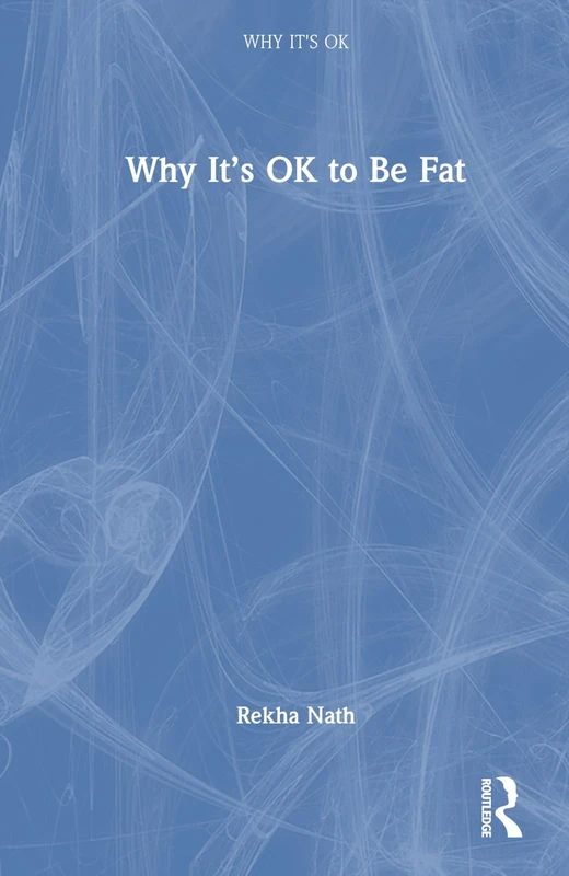 Why It's OK to Be Fat - Routledge Book