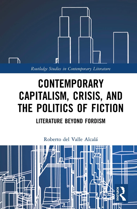 Routledge Contemporary Capitalism, Crisis, and Politics of Fiction