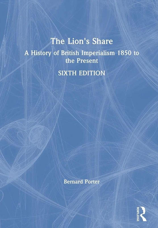 The Lion's Share: A History of British Imperialism 1850 to the Present