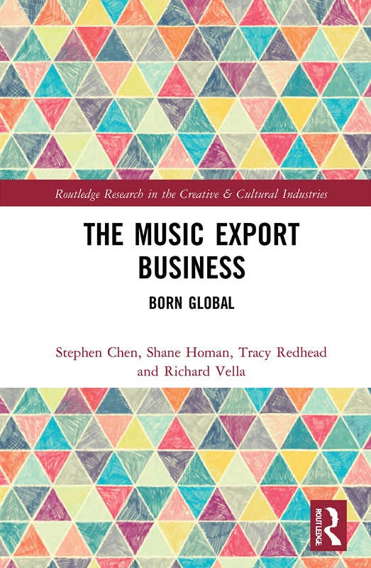 The Music Export Business: Born Global (Routledge Research in the Creative and Cultural Industries)