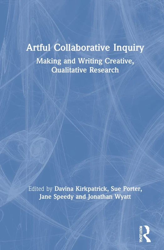 Artful Collaborative Inquiry: Making and Writing Creative, Qualitative Research - Image 1