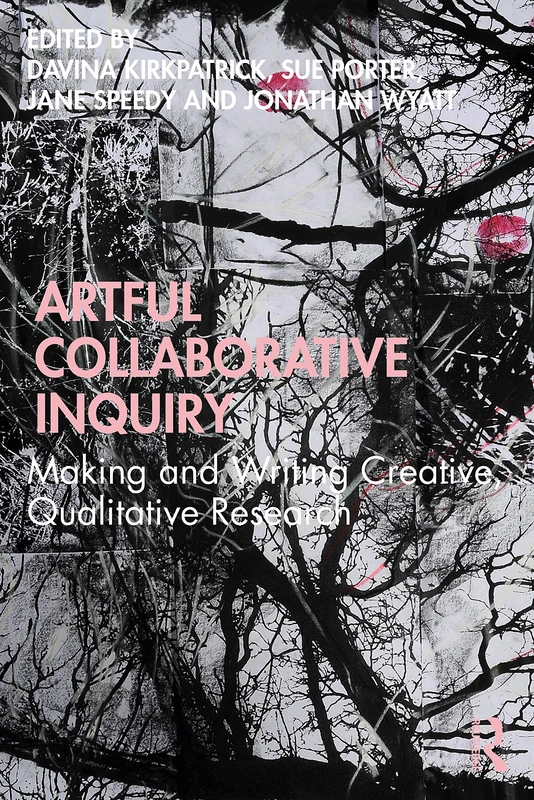 Artful Collaborative Inquiry: Making and Writing Creative, Qualitative Research
