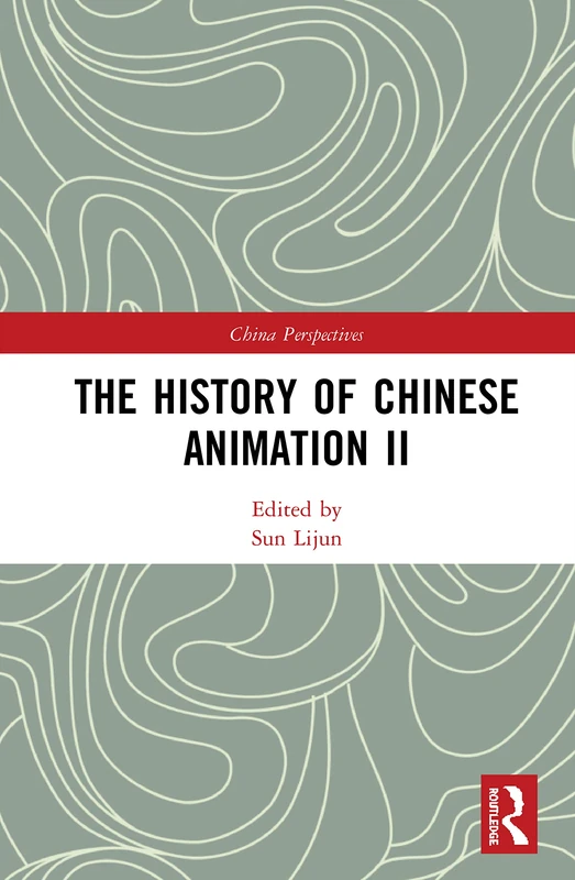 Routledge - The History of Chinese Animation II (China Perspectives)