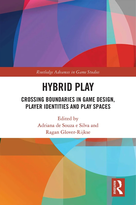 Routledge Hybrid Play - Game Design and Player Identities Book