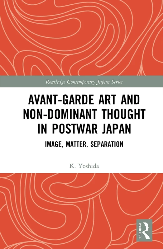 Routledge Avant-Garde Art and Non-Dominant Thought in Japan