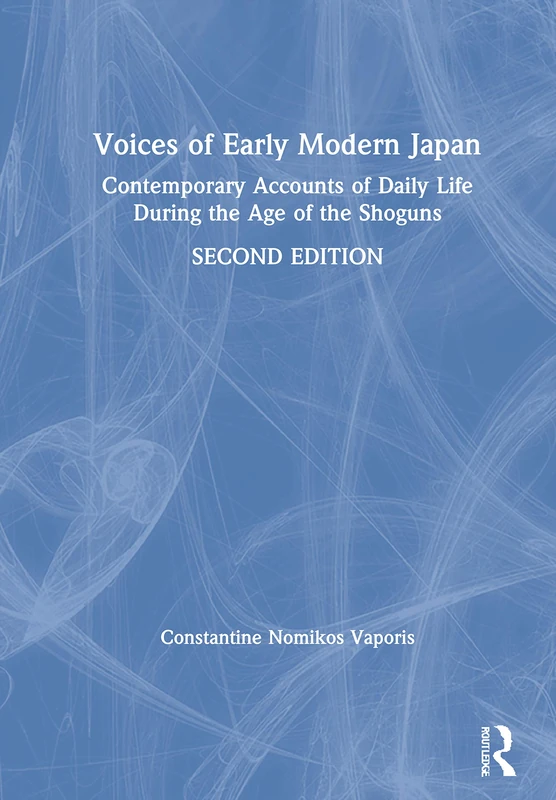 Voices of Early Modern Japan: Contemporary Accounts of Daily Life During the Age of the Shoguns