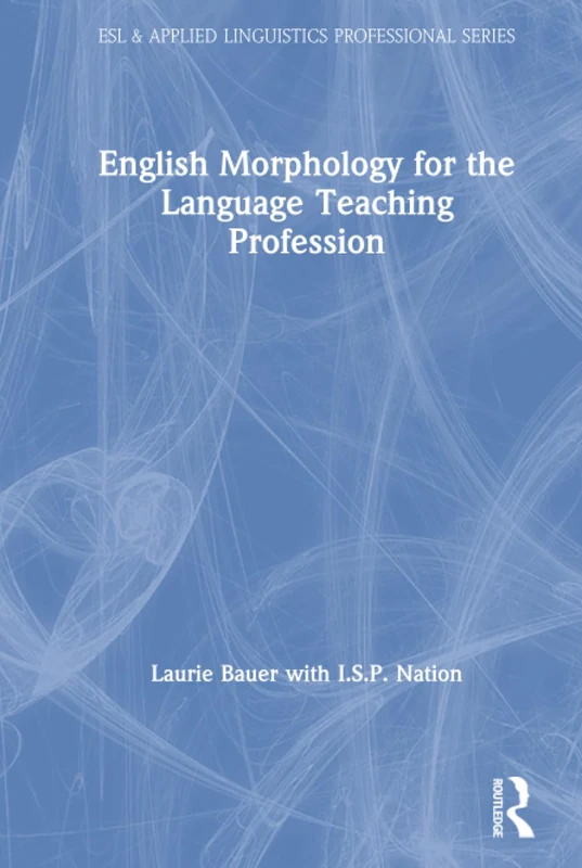 English Morphology for the Language Teaching Profession (ESL & Applied Linguistics Professional Series)