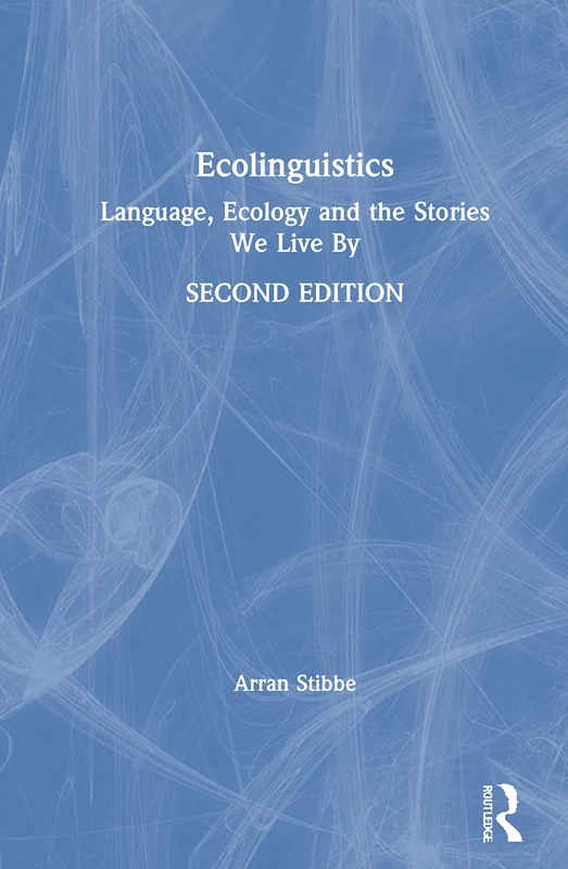 Routledge Ecolinguistics: Language, Ecology and Stories Book