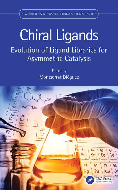Chiral Ligands: Evolution of Ligand Libraries for Asymmetric Catalysis (New Directions in Organic & Biological Chemistry)