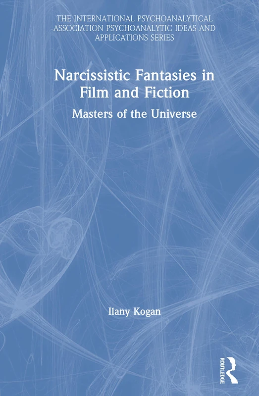 Routledge Narcissistic Fantasies in Film and Fiction Book