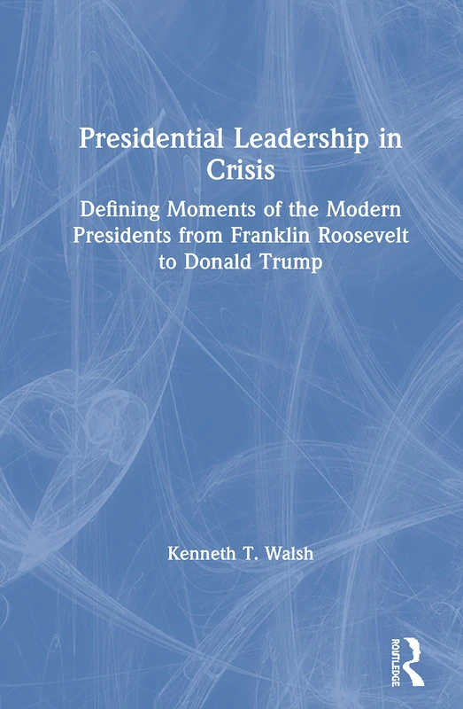 Presidential Leadership in Crisis - Routledge Political History - Image 1