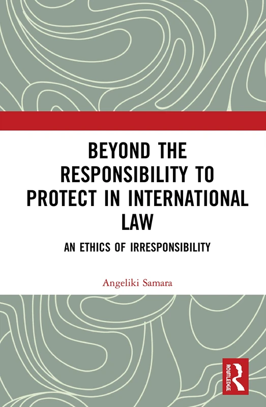 Routledge - Beyond the Responsibility to Protect in Law